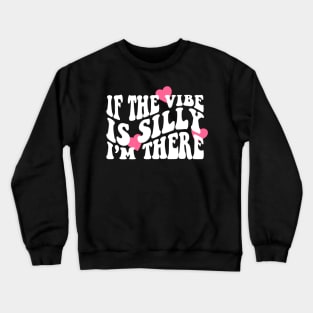 If The Vibe Is Silly I'm There Shirt, Funny Meme  Retro Groovy Crewneck Sweatshirt